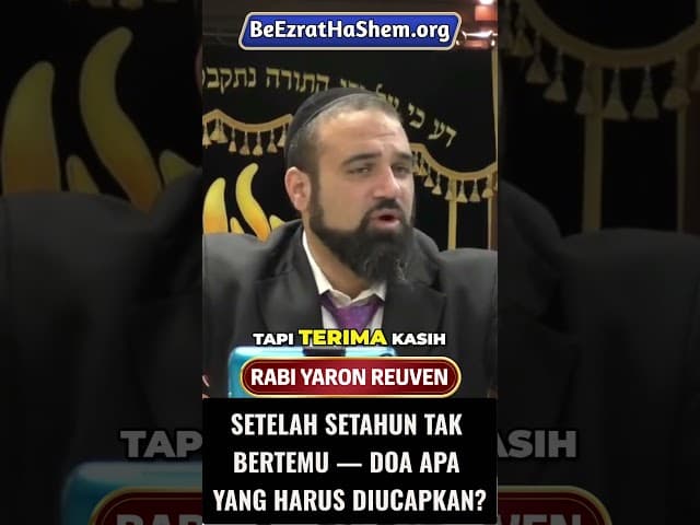 Setelah setahun tak bertemu — Doa apa yang harus diucapkan #Torah #Yahudi #RabiYaronReuven