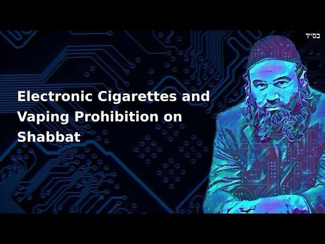 Electronic Cigarettes and Vaping Prohibition on Shabbat