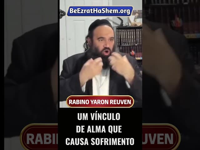 Um Vínculo de Alma Que Causa Sofrimento #Torá #Judeu #RabinoYaronReuven