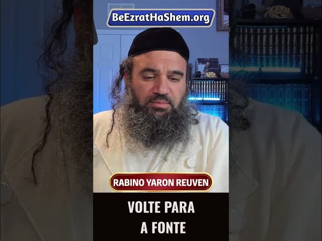 Volte Para a Fonte #Torá #Judeu #RabinoYaronReuven