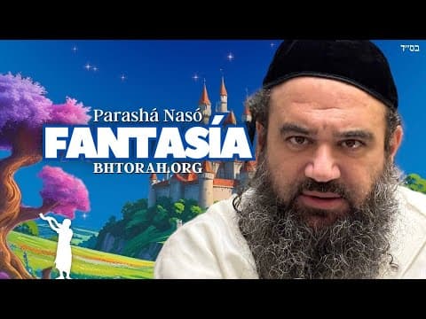 Parashat Naso | Viviendo en un mundo de fantasía