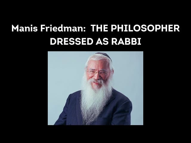 Manis Friedman:  THE PHILOSOPHER DRESSED AS RABBI