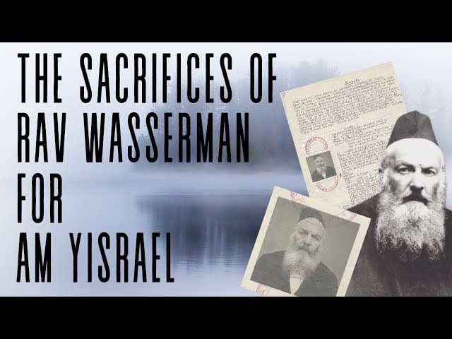 The Sacrifices of Rav Wasserman For Am Yisrael