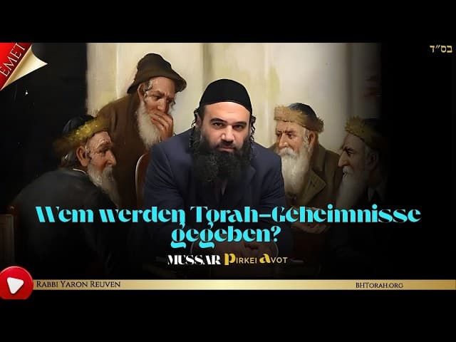 Wem werden Torah-Geheimnisse gegeben? - MUSSAR Pirkei Avot