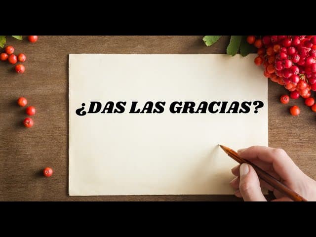 ¿DAS LAS GRACIAS?