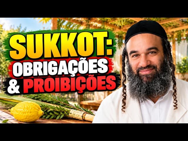 Mitzvot de Sukkot: O Que Fazer e o Que Não Fazer