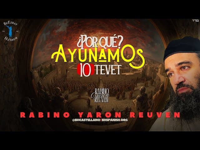 10 de Tevet, ¿Por qué se ayuna?