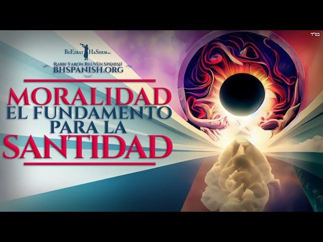 Moralidad, el fundamento para alcanzar la Santidad