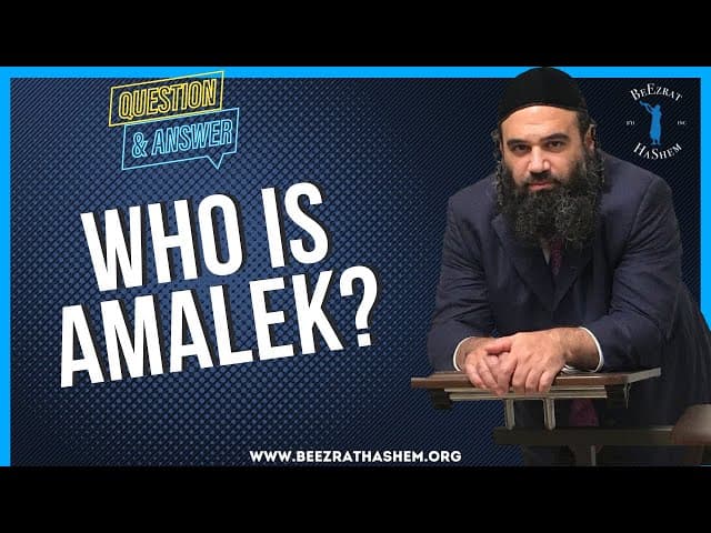 WHO IS AMALEK?