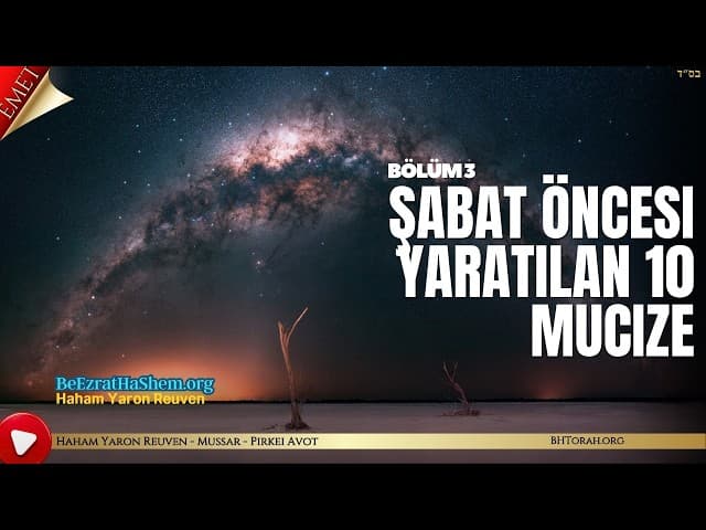 Şabat öncesi yaratılan 10 mucize - Bölüm 3 (Pirke Avot 94)