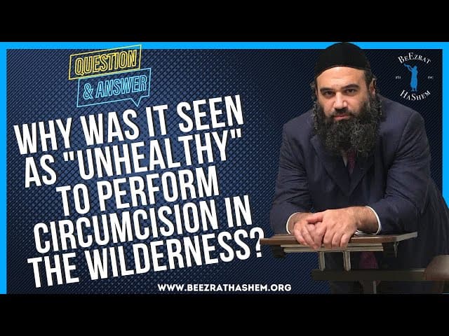WHY WAS IT SEEN AS "UNHEALTHY" TO PERFORM CIRCUMCISION IN THE WILDERNESS?
