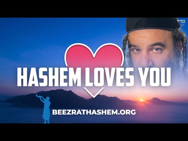 HaShem Loves You And Wants You To Do TeShuva