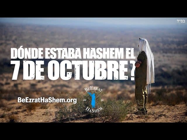 ¿En Donde estaba HASHEM el 7 de Octubre? - Shiur totalmente doblado al Castellano
