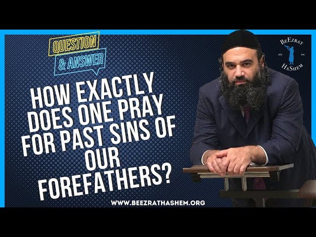   HOW EXACTLY DOES ONE PRAY FOR PAST SINS OF OUR FOREFATHERS  WHAT DOES IT MEAN