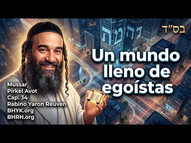 Un mundo lleno de egoístas - MUSSAR Pirkei Avot 34