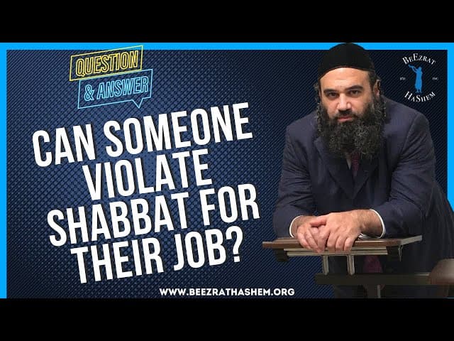 CAN SOMEONE VIOLATE SHABBAT FOR THEIR JOB?