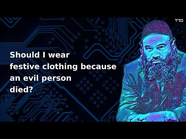 Should I wear festive clothing because an evil person died?