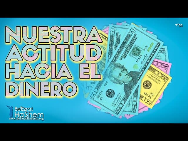 Nuestra Actitud frente al Dinero - Una Película de BeEzrat HaShem
