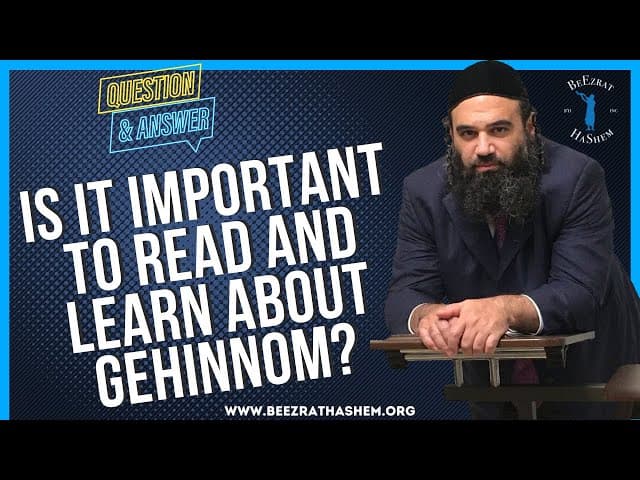   IS IT IMPORTANT TO READ AND LEARN ABOUT GEHINNOM