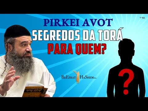 A quem são dados os segredos da Torá Parte 4