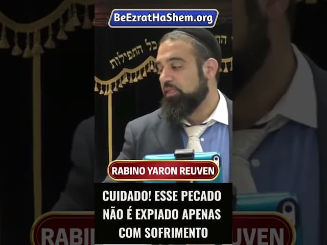 Cuidado! Esse Pecado Não é Expiado Apenas com Sofrimento #Torá #Judeu #RabinoYaronReuven