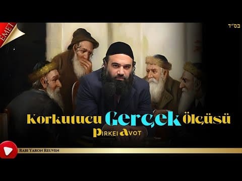 Korkutucu Gerçek Ölçüsü - MUSSAR Pirkei Avot