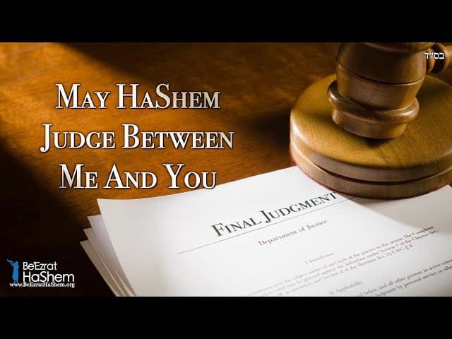 May HaShem Judge Between Me And You - Parashat Chayei Sarah