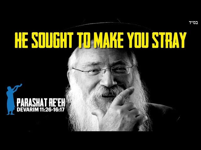 Parashat Re'eh He Sought To Make You Stray From The Fear Of HaShem