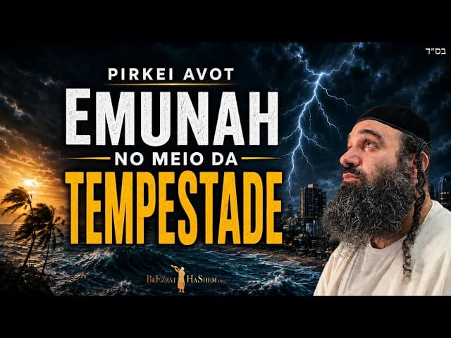 Navegando na Maior Tempestade da História com Emunah | Mussar Pirkei Avot 61