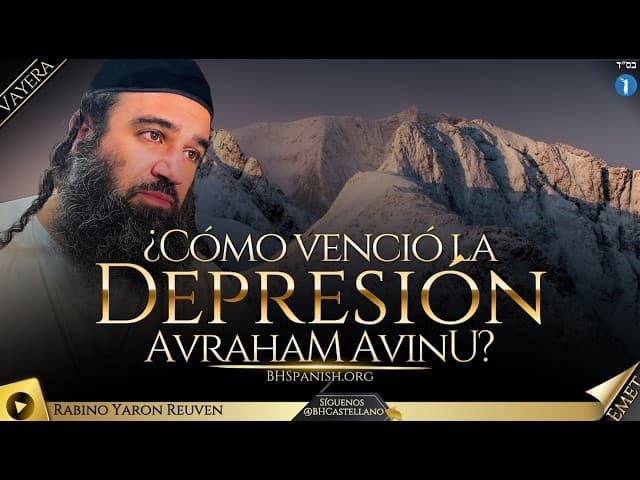 PARASHA VAYEIRA - ¿Cómo venció Avraham Avinu la depresión?