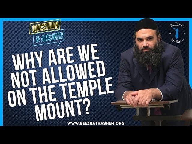 WHY ARE WE NOT ALLOWED ON THE TEMPLE MOUNT?