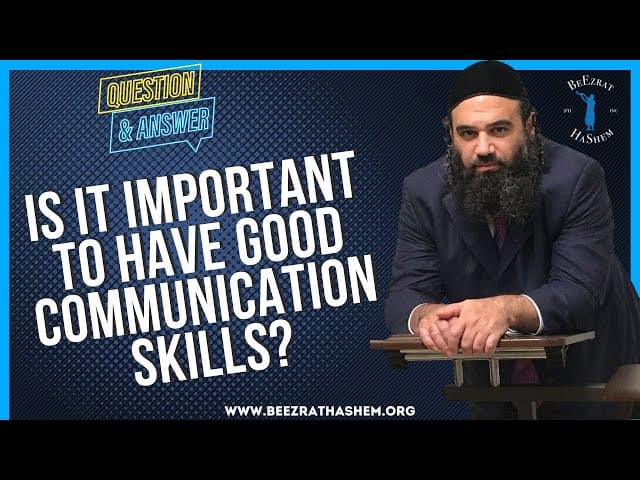 IS IT IMPORTANT TO HAVE GOOD COMMUNICATION SKILLS?