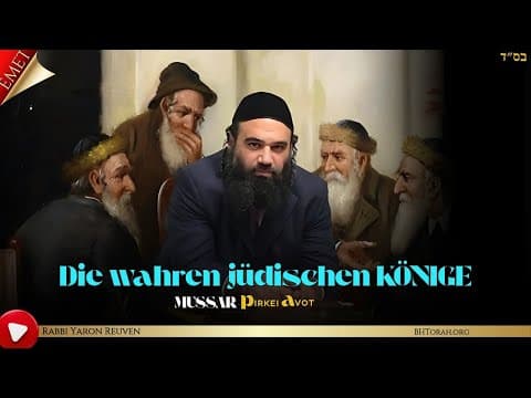Die wahren jüdischen KÖNIGE - MUSSAR Pirkei Avot