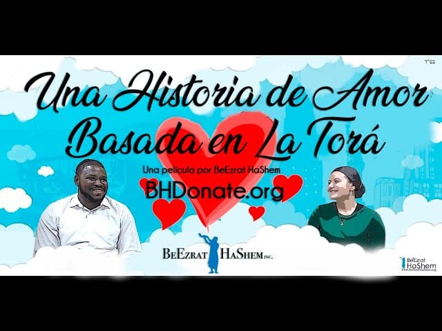 UNA HISTORA DE AMOR BASADA EN LA TORÁ - Una película por BeEzrat HaShem Inc