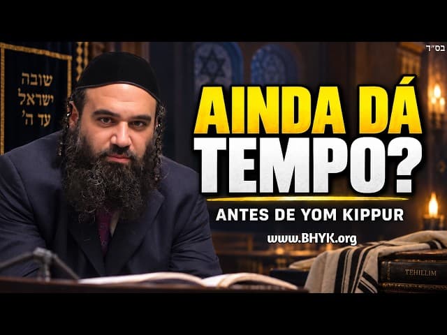 Resgate de Última Hora Antes de Yom Kippur | Pirkei Avot 64
