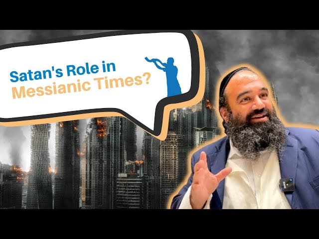 What s going to be the Satan's role in Messianic Times?