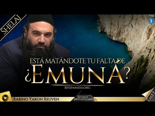 PARASHA SHELAJ - ¿ESTÁ TU FALTA DE EMUNA MATÁNDOTE?