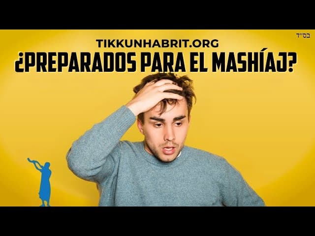 ¿Estás listo para Mashíaj ahora?