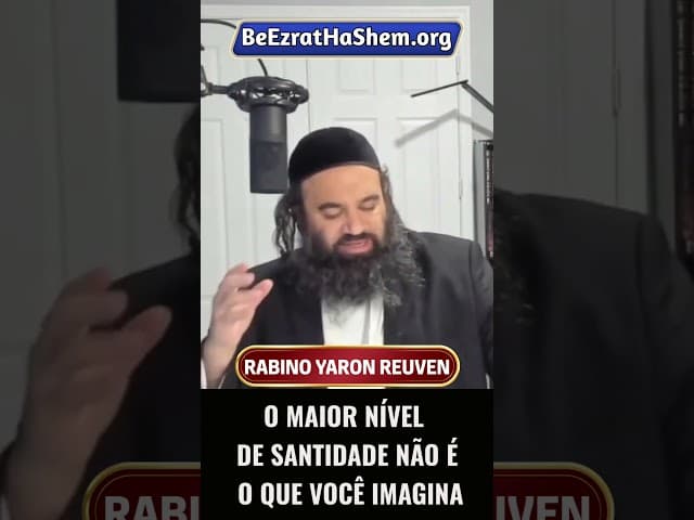 O Maior Nível De Santidade Não É O Que Você Imagina #Torá #Judeu #RabinoYaronReuven