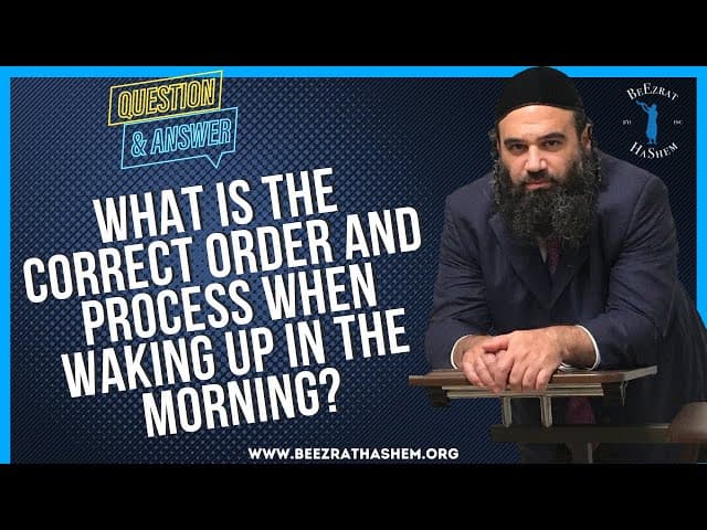 WHAT IS THE CORRECT ORDER AND PROCESS WHEN WAKING UP IN THE MORNING?