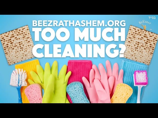 Do We Clean Too Much For Pesach?