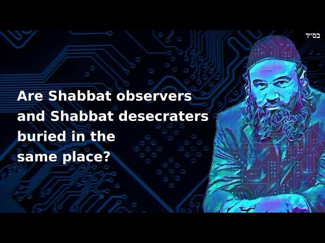 Are Shabbat observers and Shabbat desecraters buried in the same place?