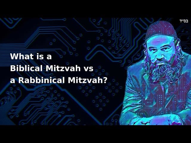 What is a Biblical Mitzvah vs a Rabbinical Mitzvah?