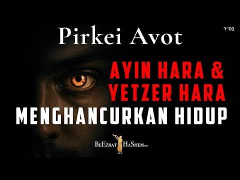Ayin Hara dan Yetzer Hara di Dunia Nyata - MUSSAR Pirkei Avot