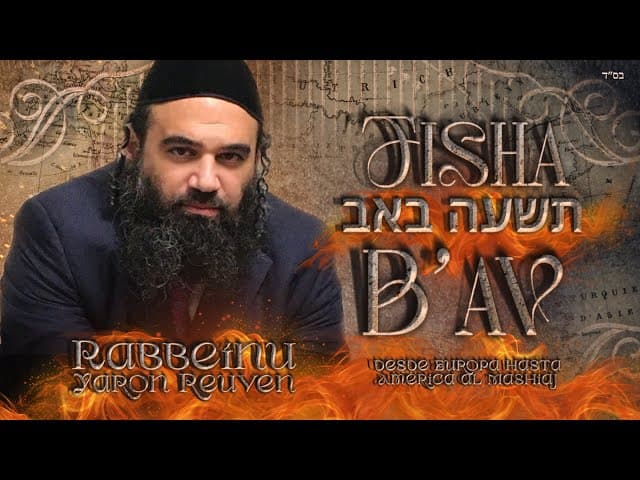 Desde Europa hasta América al MaShiaj. Preparación para Tisha B'Av