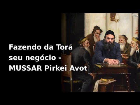 Fazendo da Torá seu negócio - MUSSAR Pirkei Avot