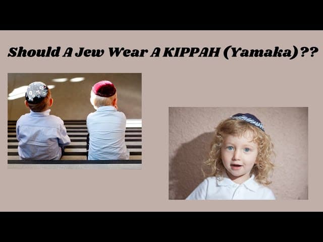 Should A Jew Wear A KIPPAH (Yamaka)??