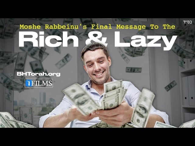 Moshe Rabbeinu's Final Message To The Rich & Lazy (BH FILMS)