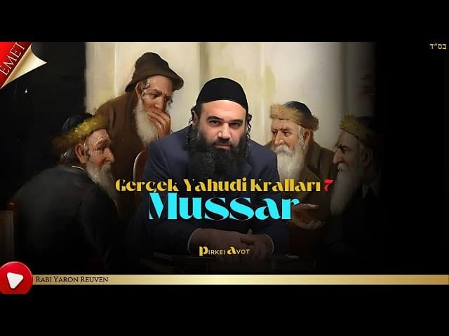 Gerçek Yahudi Kralları 7 - MUSSAR Pirkei Avot