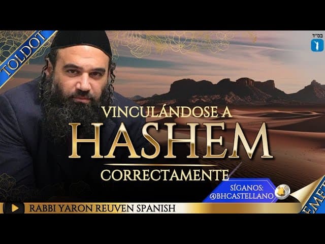 PARASHAT TOLDOT  - vincularse con HaShem en la forma en la que solo unos pocos están dispuestos